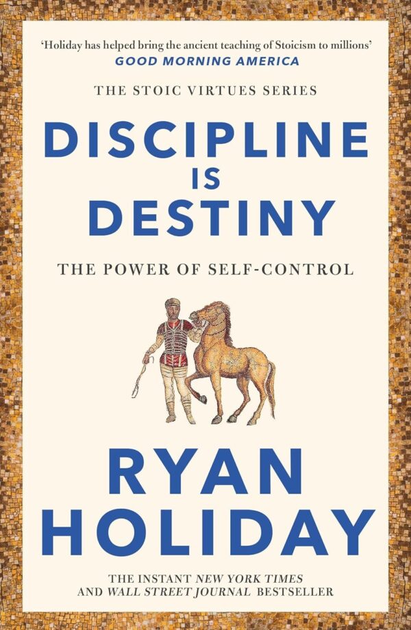 Discipline Is Destiny: The Power of Self-Control